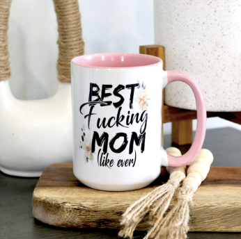 Best Fucking Mom (Like Ever)