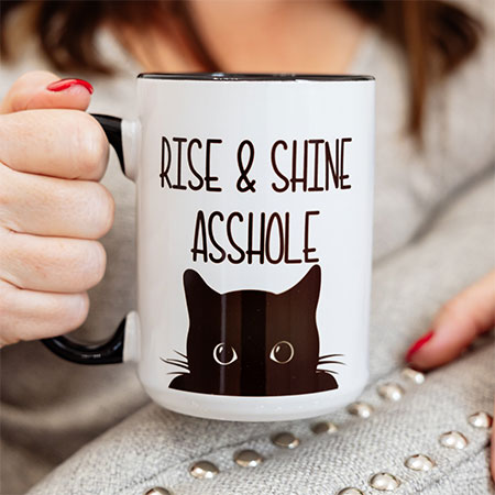 Rise And Shine Asshole