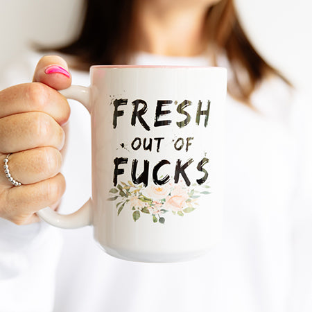 Fresh Out Of Fucks Mug